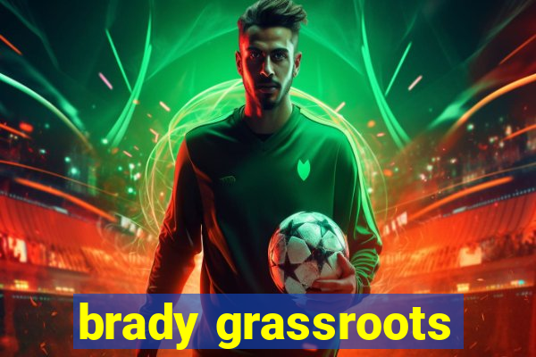 brady grassroots